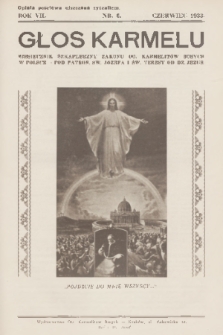 Głos Karmelu : miesięcznik szkaplerzny Zakonu OO. Karmelitów Bosych w Polsce pod patronatem świętego Józefa i świętej Teresy od Dzieciątka Jezus. R.7, 1933, nr 6