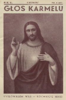 Głos Karmelu : miesięcznik szkaplerzny Zakonu OO. Karmelitów Bosych w Polsce pod patronatem świętego Józefa i świętej Teresy od Dzieciątka Jezus. R.11, 1937, nr 6