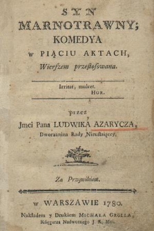 Syn marnotrawny : komedya w piąciu aktach / wierszem przestosowana przez [...] Ludwika Azarycza [...]