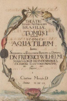 Theatri rerum naturalium Brasiliae. Tomus I