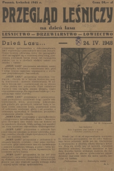 Przegląd Leśniczy : na dzień lasu : leśnictwo - drzewiarstwo - łowiectwo. 1948 (kwiecień) 