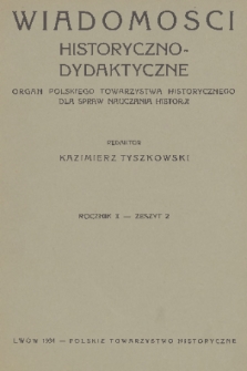 Wiadomości Historyczno-Dydaktyczne : organ Polskiego Towarzystwa Historycznego dla spraw nauczania historji. R.2, 1934, z. 2