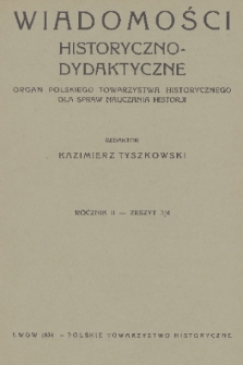 Wiadomości Historyczno-Dydaktyczne : organ Polskiego Towarzystwa Historycznego dla spraw nauczania historji. R.2, 1934, z. 3/4