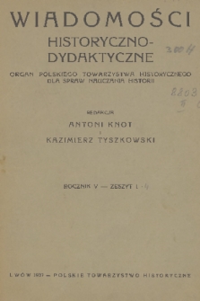 Wiadomości Historyczno-Dydaktyczne : organ Polskiego Towarzystwa Historycznego dla spraw nauczania historji. R.5, 1937, z. 1