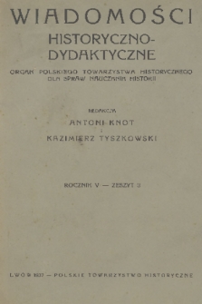 Wiadomości Historyczno-Dydaktyczne : organ Polskiego Towarzystwa Historycznego dla spraw nauczania historji. R.5, 1937, z. 3