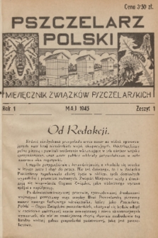 Pszczelarz Polski : miesięcznik Związków Pszczelarskich. R.1, 1945, nr 1