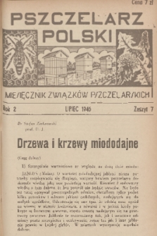 Pszczelarz Polski : miesięcznik Związków Pszczelarskich. R.2, 1946, nr 7