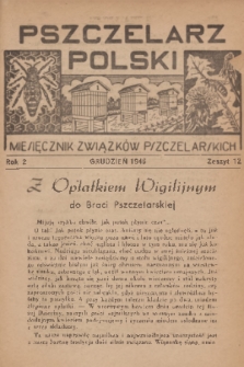 Pszczelarz Polski : miesięcznik Związków Pszczelarskich. R.2, 1946, nr 12