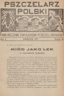 Pszczelarz Polski : miesięcznik Związków Pszczelarskich. R.3, 1947, nr 12