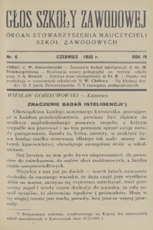 Głos Szkoły Zawodowej : organ Stowarzyszenia Nauczycieli Szkół Zawodowych. R.4, 1932, nr 6