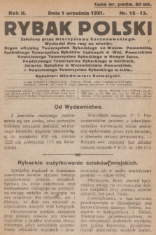 Rybak Polski : organ oficjalny Towarzystwa Rybackiego na Wojew. Poznańskie, Centralnego Towarzystwa Rybaków Lądowych w Woj. Pomorskiem, Powiatowego Towarzystwa Rybackiego w Nowym Sączu, Powiatowego Towarzystwa Rybackiego w Gorlicach [...]. R.2, 1921, nr 12-13