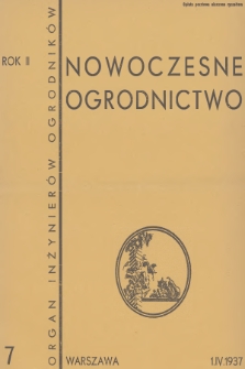 Nowoczesne Ogrodnictwo : organ inżynierów ogrodników : [dwutygodnik ilustrowany]. R.2, 1937, nr 7