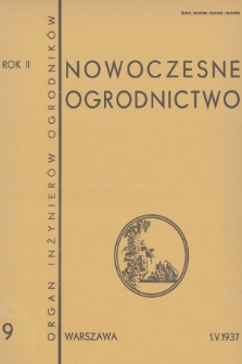 Nowoczesne Ogrodnictwo : organ inżynierów ogrodników : [dwutygodnik ilustrowany]. R.2, 1937, nr 9