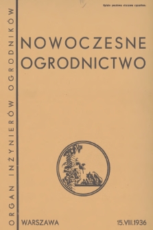 Nowoczesne Ogrodnictwo : organ inżynierów ogrodników : [dwutygodnik ilustrowany poświęcony sprawom postępu i rozwojowi ogrodnictwa w Polsce]. R.1, 1936, nr 1