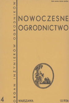 Nowoczesne Ogrodnictwo : organ inżynierów ogrodników : [dwutygodnik ilustrowany poświęcony sprawom postępu i rozwojowi ogrodnictwa w Polsce]. R.1, 1936, nr 4