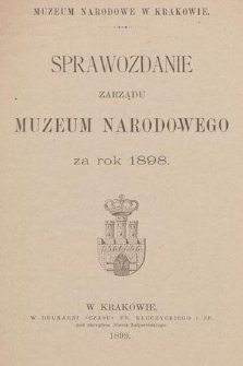 Sprawozdanie Zarządu Muzeum Narodowego za Rok 1898