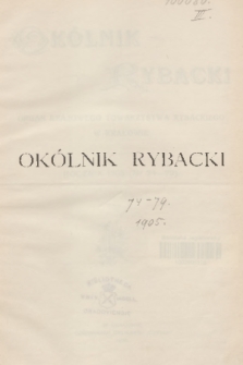 Okólnik Rybacki : organ Krajowego Towarzystwa Rybackiego w Krakowie. 1905, Spis rzeczy zawartych w roczniku 1905 (Nr 74 do 79)