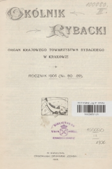 Okólnik Rybacki : organ Krajowego Towarzystwa Rybackiego w Krakowie. 1906, Spis rzeczy zawartych w roczniku 1906 (Nr 80 do 89)