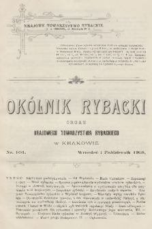 Okólnik Rybacki : organ Krajowego Towarzystwa Rybackiego w Krakowie. 1908, nr 101