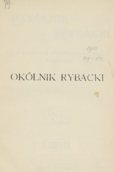 Okólnik Rybacki : organ Krajowego Towarzystwa Rybackiego w Krakowie. 1910, Spis rzeczy zawartych w roczniku 1910 (Nr 109-114)