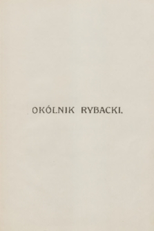 Okólnik Rybacki : organ Krajowego Towarzystwa Rybackiego w Krakowie. R.31, 1914, Spis rzeczy zawartych w roczniku 1914 (Nr 1-7)