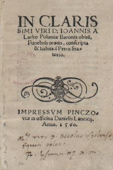 In Clarissimi Viri D: Ioannis A Lasko obitū, Funebris oratio, / conscripta & habita a Petro Statorio