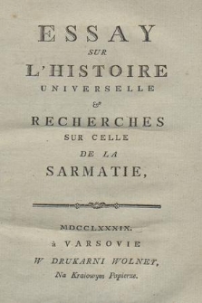 Essay Sur L'Histoire Universelle & Recherches Sur Celle De La Sarmatie. [Liv. 1-2]