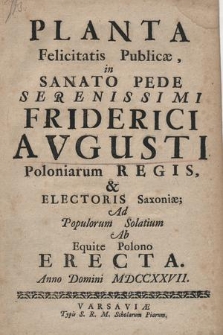 Planta Felicitatis Publicae In Sanato Pede Serenissimi Friderici Augusti Poloniarum Regis & Electoris Saxoniæ Ad Populorum Solatium