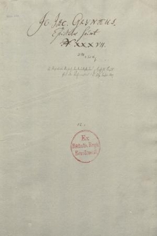 Brief an Philipp Camerarius 1582, 36 Briefe an den Grafen Ludwig von Sayn-Wittgenstein 1586-1602 u. o. D.