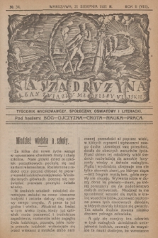 Nasza Drużyna : organ Związku Młodzieży Wiejskiej : tygodnik wychowawczy, społeczny, oświatowy i literacki. R. 2, 1921, nr 34