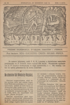 Nasza Drużyna : organ Związku Młodzieży Wiejskiej : tygodnik wychowawczy, społeczny, oświatowy i literacki. R. 2, 1921, nr 39