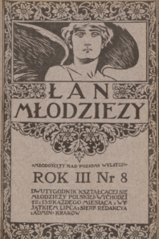 Łan Młodzieży : dwutygodnik kształcącej się młodzieży polskiej. R. 3, 1910, nr 8