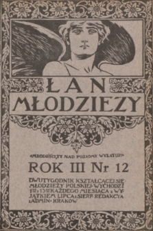 Łan Młodzieży : dwutygodnik kształcącej się młodzieży polskiej. R. 3, 1910, nr 12