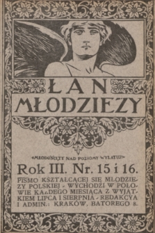 Łan Młodzieży : dwutygodnik kształcącej się młodzieży polskiej. R. 3, 1910, nr 15