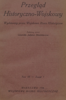 Przegląd Historyczno-Wojskowy : wydawany przez Wojskowe Biuro Historyczne. T. 9, 1936/1937, z. 1