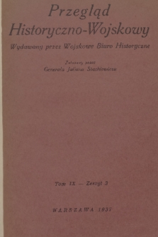 Przegląd Historyczno-Wojskowy : wydawany przez Wojskowe Biuro Historyczne. T. 9, 1936/1937, z. 3