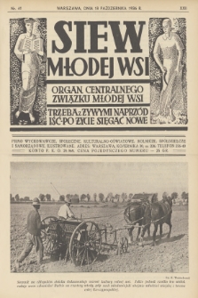 Siew Młodej Wsi : organ Centralnego Związku Młodej Wsi : pismo wychowawcze, społeczne, kulturalno-oświatowe, rolnicze, spółdzielcze i samorządowe, ilustrowane. R. 23, 1936, nr 41