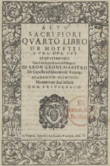 Sacri Fiori : Qvatro Libro De Motetti A Vna, Dve, Tre Et Qvattro Voci Con il Basso per Sonar nell'Organo. Alto