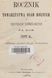 Rocznik Towarzystwa Osad Rolnych i Przytułków Rzemieślniczych za Rok 1874