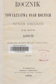 Rocznik Towarzystwa Osad Rolnych i Przytułków Rzemieślniczych za Rok 1875