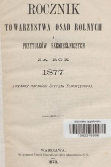 Rocznik Towarzystwa Osad Rolnych i Przytułków Rzemieślniczych za Rok 1877