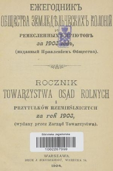 Rocznik Towarzystwa Osad Rolnych i Przytułków Rzemieślniczych za Rok 1903