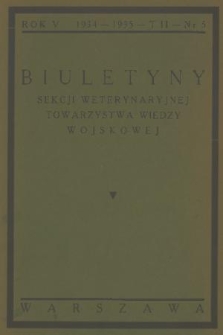 Biuletyny Sekcji Weterynaryjnej Towarzystwa Wiedzy Wojskowej. R. 5/[6], T. 2, 1934/1935, nr 5