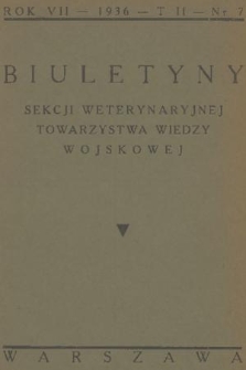 Biuletyny Sekcji Weterynaryjnej Towarzystwa Wiedzy Wojskowej. R. 7, T. 2, 1936, nr 7