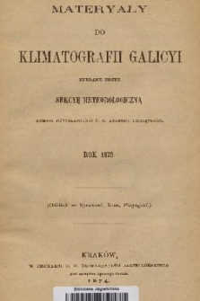 Materyały do Klimatografii Galicyi : zebrane przez Sekcyę Meteorologiczną Komisyi Fizyograficznej C. K. Akademii Umiejętności. 1873