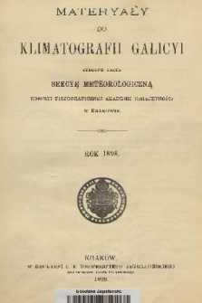 Materyały do Klimatografii Galicyi : zebrane przez Sekcyę Meteorologiczną Komisyi Fizyograficznej Akademii Umiejętności w Krakowie. 1898