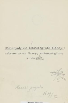 Materyały do Klimatografii Galicyi : zebrane przez Sekcyę Meteorologiczną w roku 1907