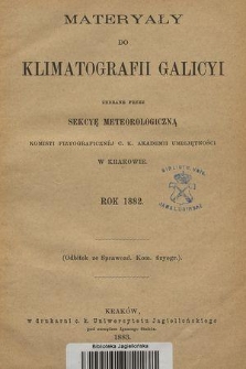 Materyały do Klimatografii Galicyi : zebrane przez Sekcyę Meteorologiczną Komisyi Fizyograficznej C. K. Akademii Umiejętności w Krakowie. 1882