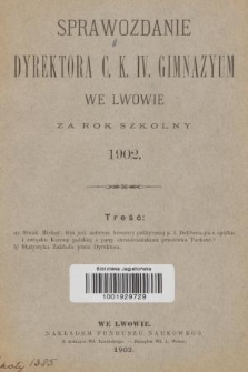 Sprawozdanie Dyrektora c. k. IV. Gimnazyum we Lwowie za Rok Szkolny 1902