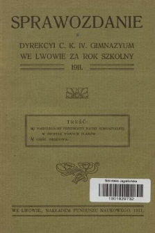 Sprawozdanie Dyrekcyi c. k. IV. Gimnazyum we Lwowie za Rok Szkolny 1911